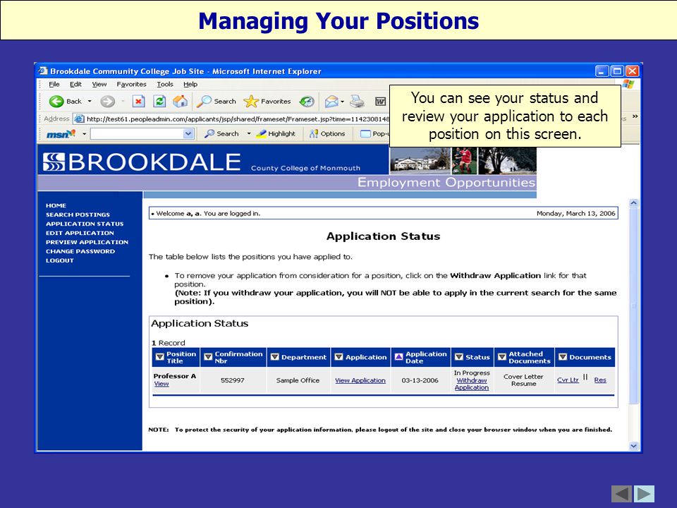 You can see your status and review your application to each position on this screen.