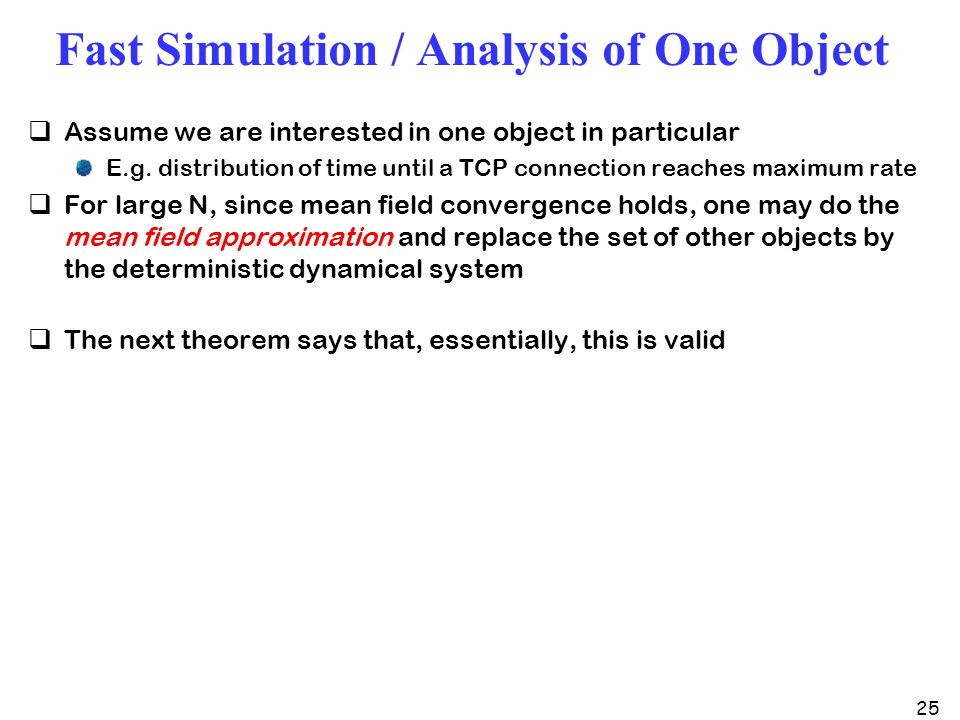 25 Fast Simulation / Analysis of One Object  Assume we are interested in one object in particular E.g.