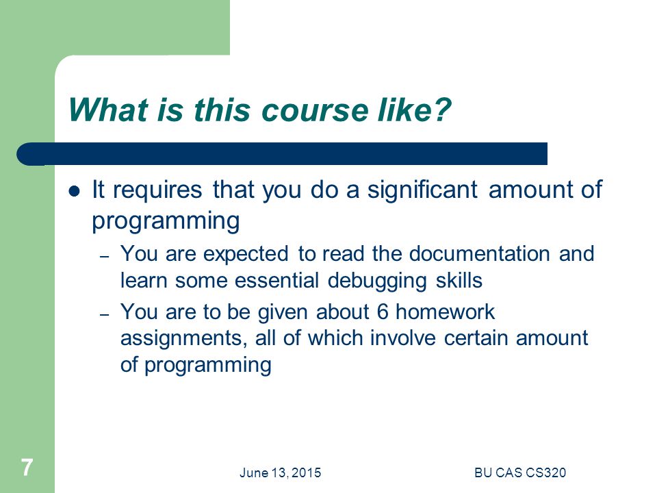 June 13, 2015BU CAS CS320 7 What is this course like.