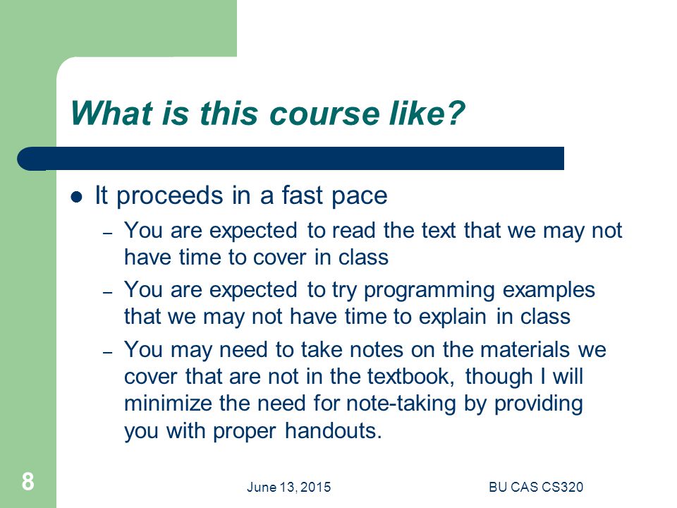 June 13, 2015BU CAS CS320 8 What is this course like.