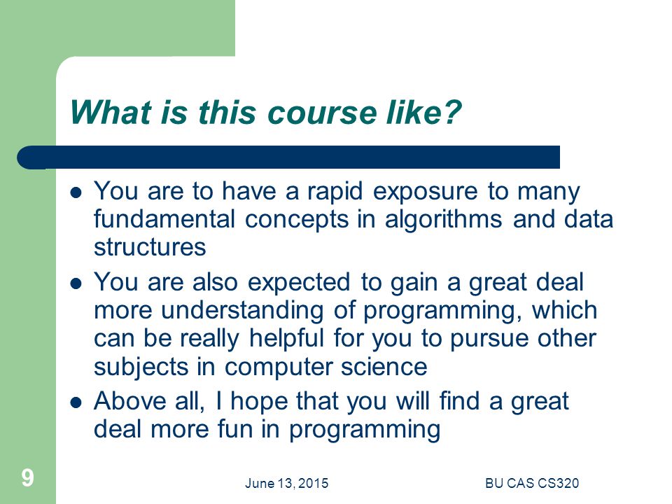 June 13, 2015BU CAS CS320 9 What is this course like.