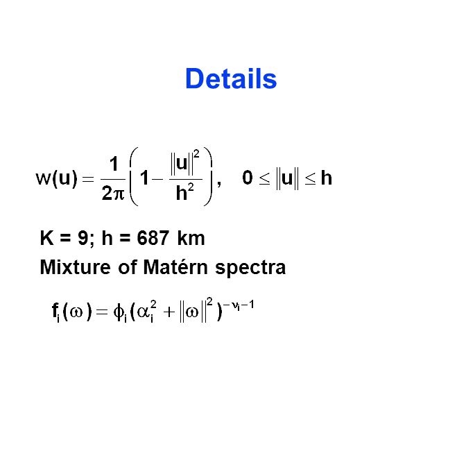 Details K = 9; h = 687 km Mixture of Matérn spectra