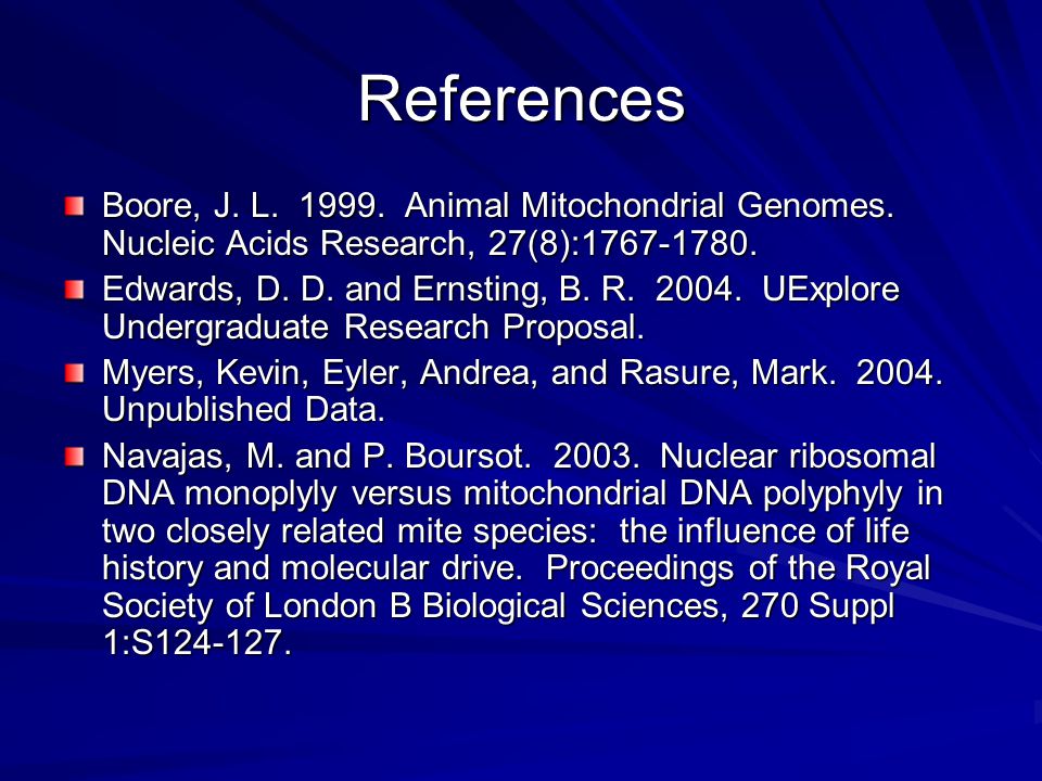 References Boore, J. L Animal Mitochondrial Genomes.