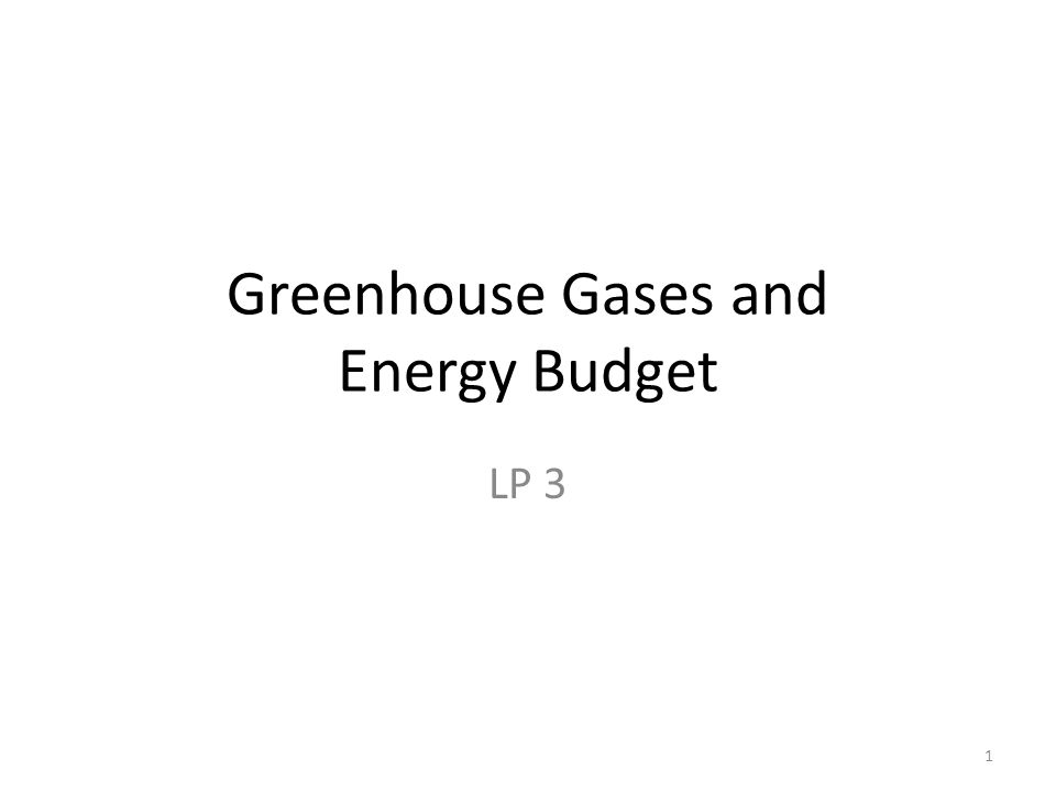 Greenhouse Gases and Energy Budget LP 3 1