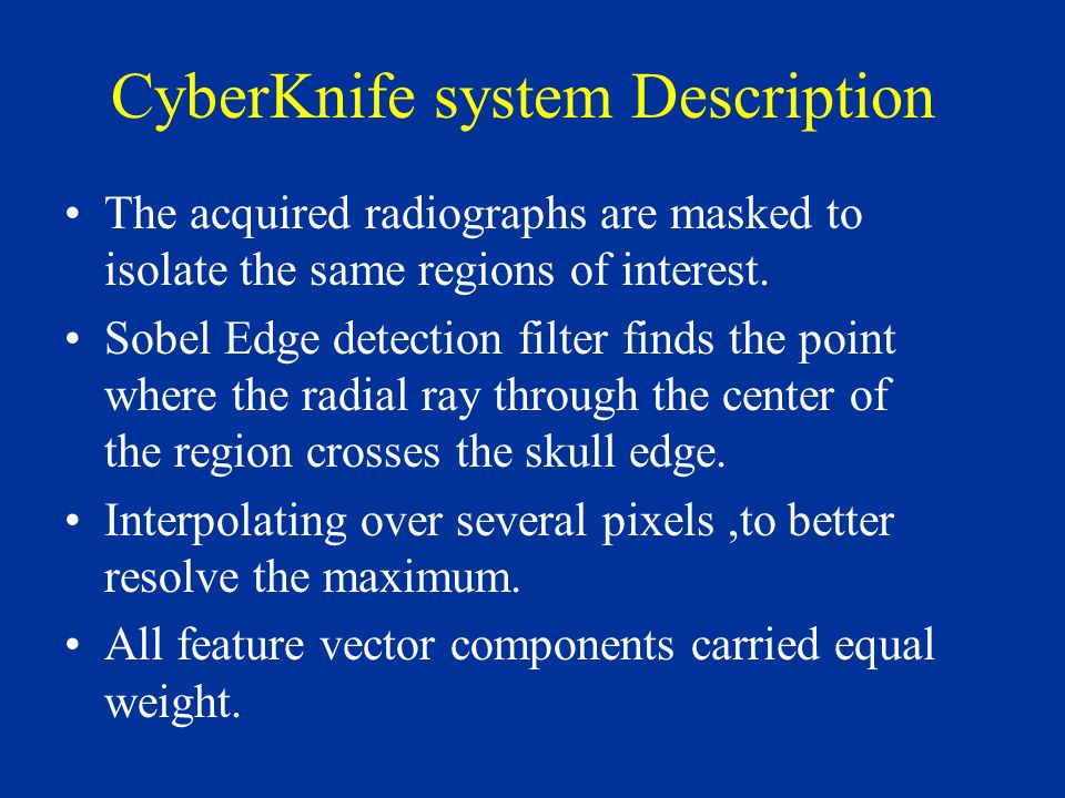 CyberKnife system Description The acquired radiographs are masked to isolate the same regions of interest.