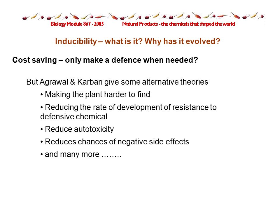 Inducibility – what is it. Why has it evolved. Cost saving – only make a defence when needed.