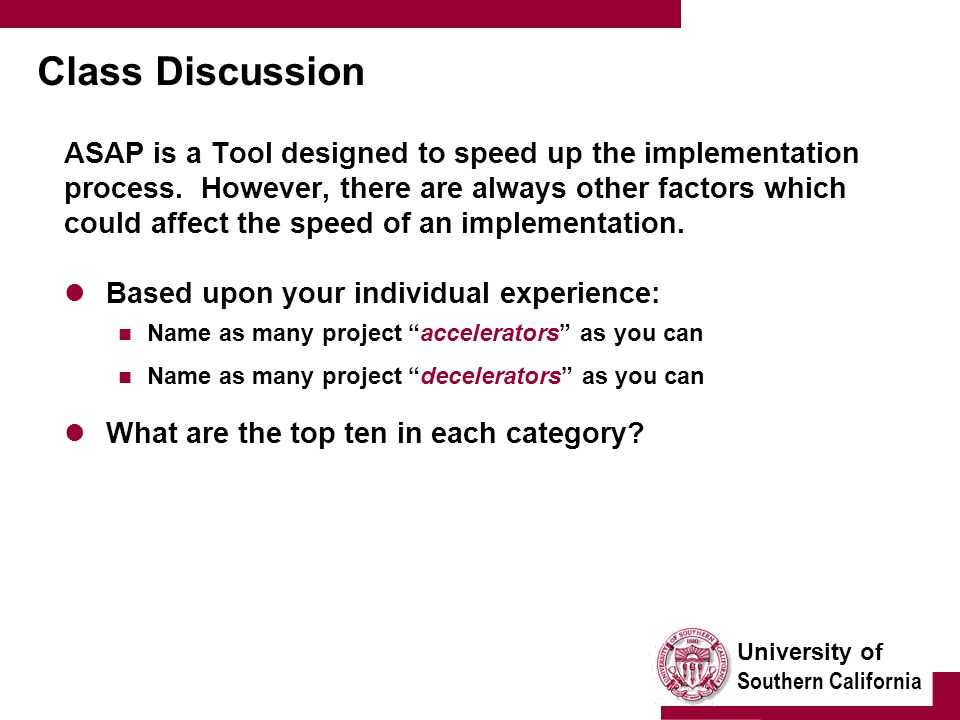 University of Southern California Class Discussion ASAP is a Tool designed to speed up the implementation process.