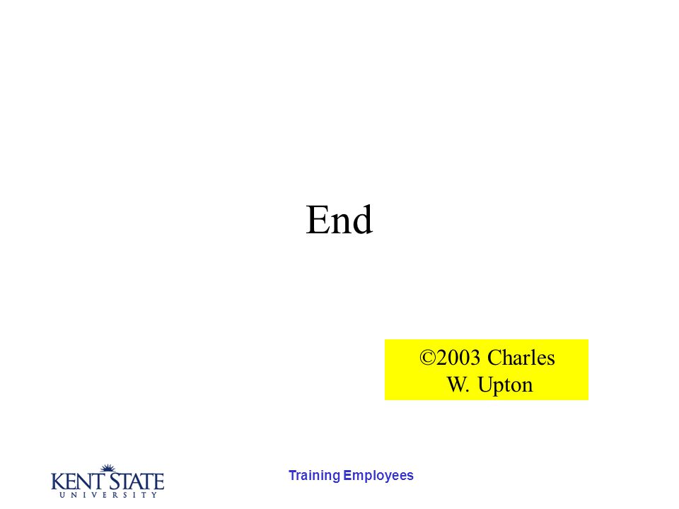 Training Employees End ©2003 Charles W. Upton