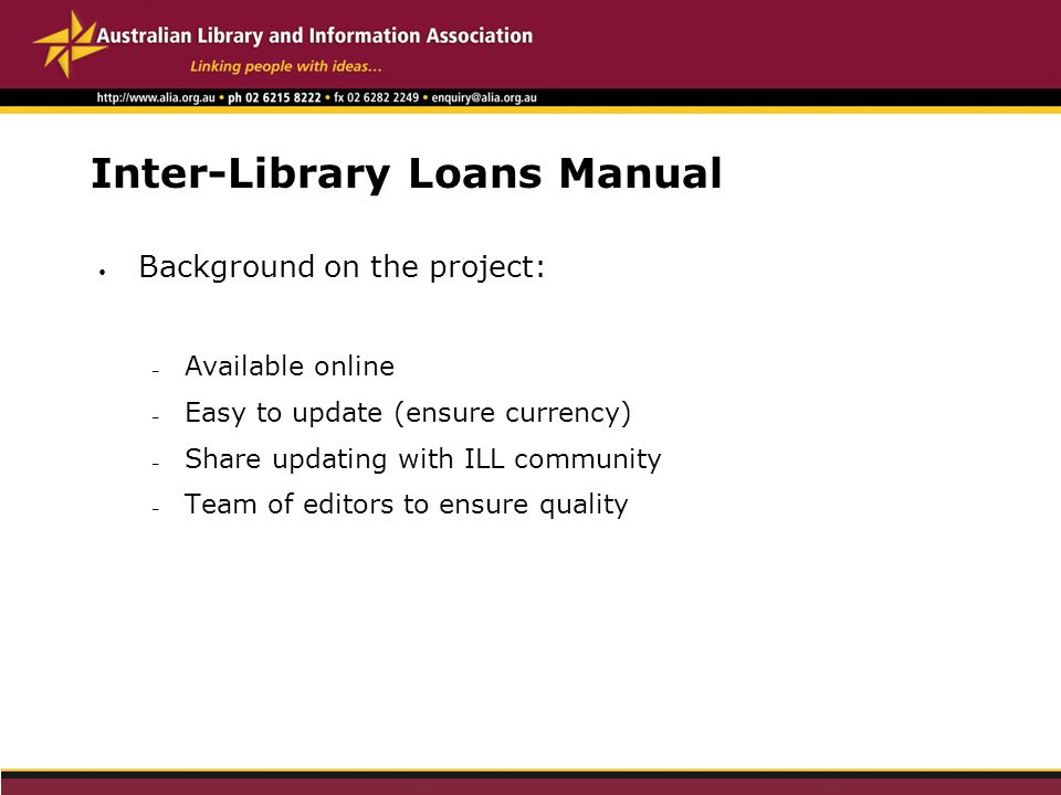 Inter-Library Loans Manual Background on the project: – Available online – Easy to update (ensure currency) – Share updating with ILL community – Team of editors to ensure quality