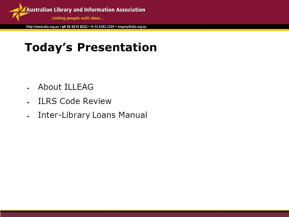 Today’s Presentation About ILLEAG ILRS Code Review Inter-Library Loans Manual