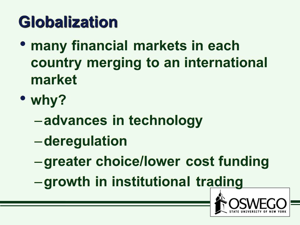 GlobalizationGlobalization many financial markets in each country merging to an international market why.