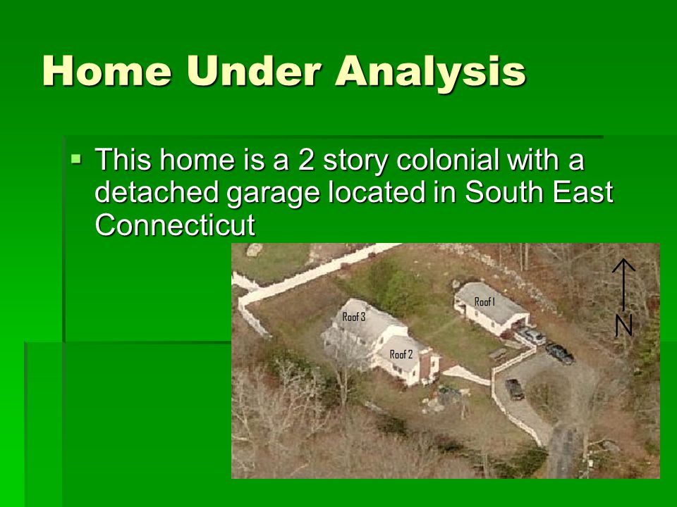 Home Under Analysis  This home is a 2 story colonial with a detached garage located in South East Connecticut