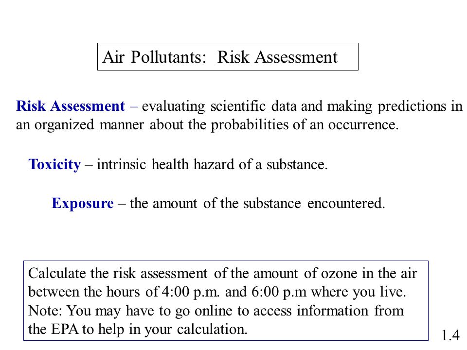 1.4 Toxicity – intrinsic health hazard of a substance.