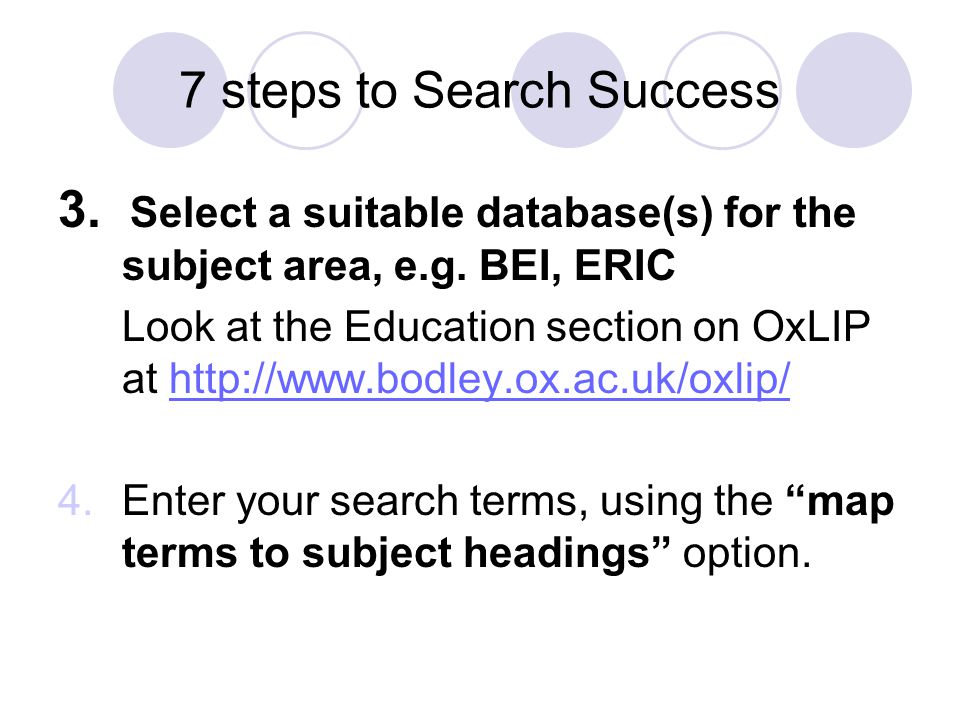 7 steps to Search Success 3. Select a suitable database(s) for the subject area, e.g.