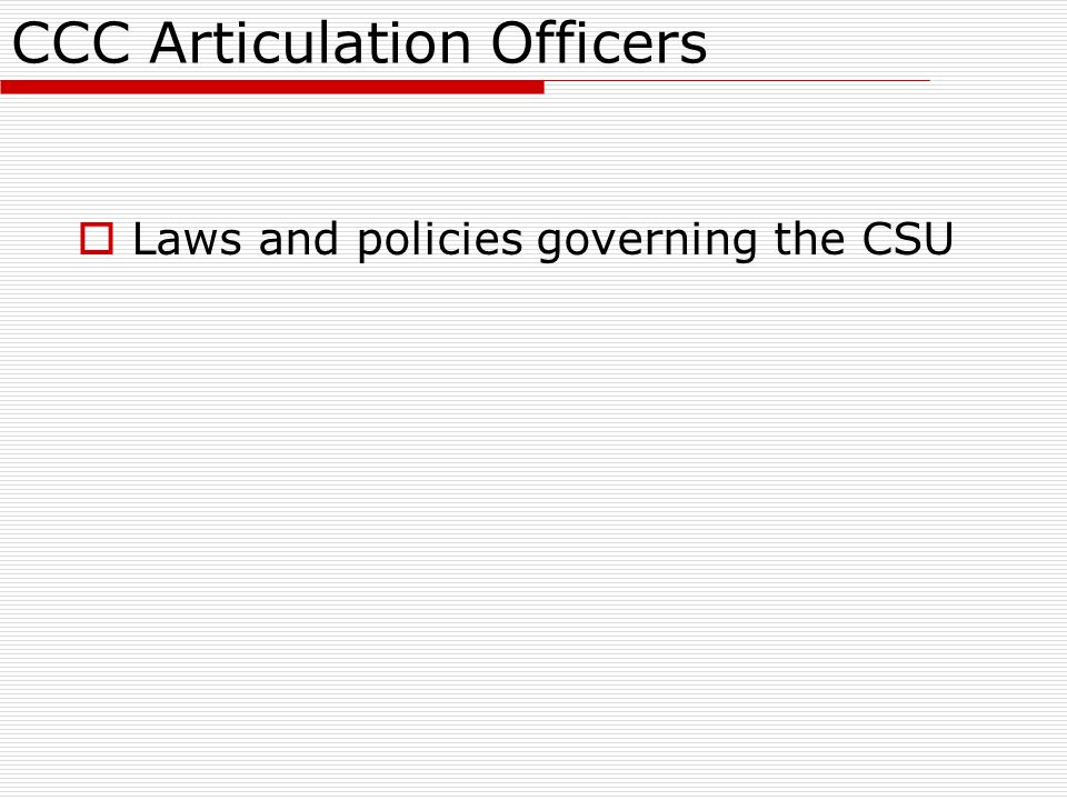 CCC Articulation Officers  Laws and policies governing the CSU