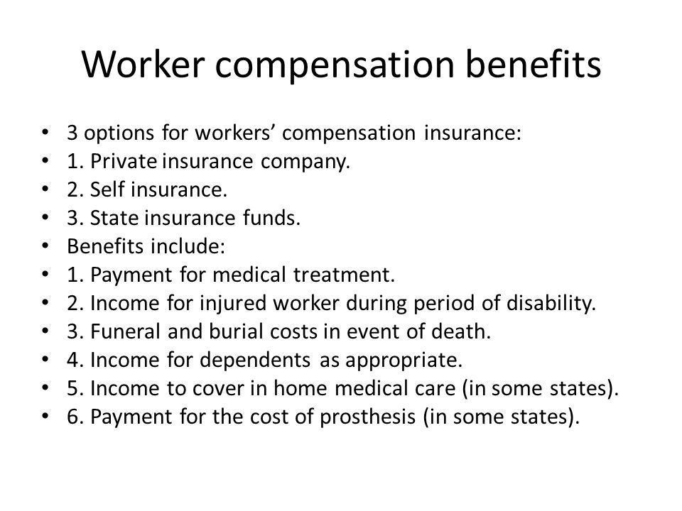 Worker compensation benefits 3 options for workers’ compensation insurance: 1.