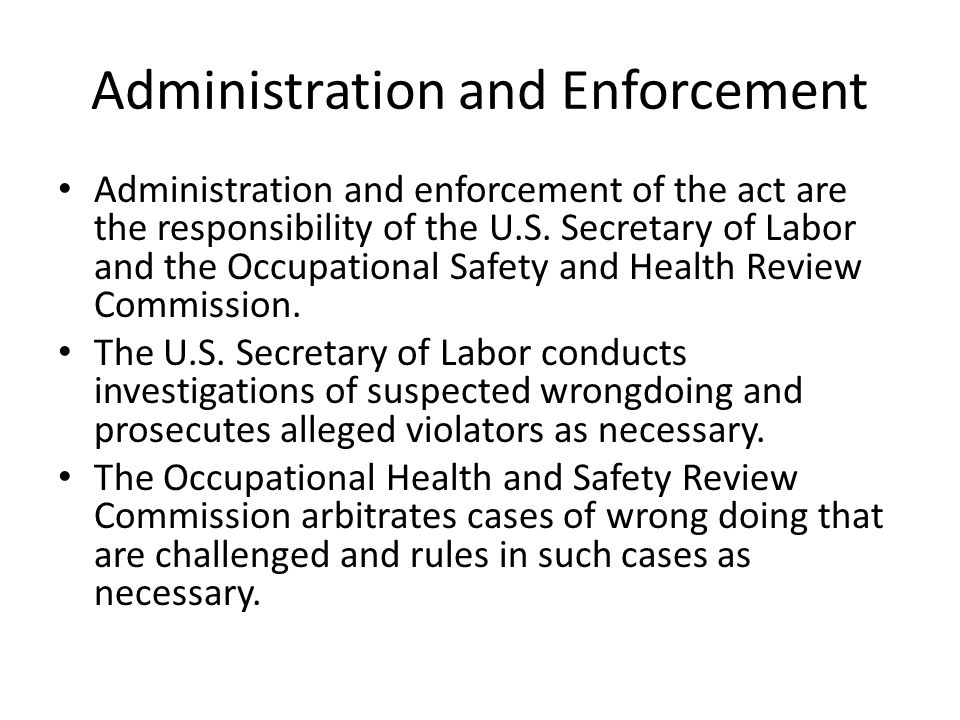 Administration and Enforcement Administration and enforcement of the act are the responsibility of the U.S.