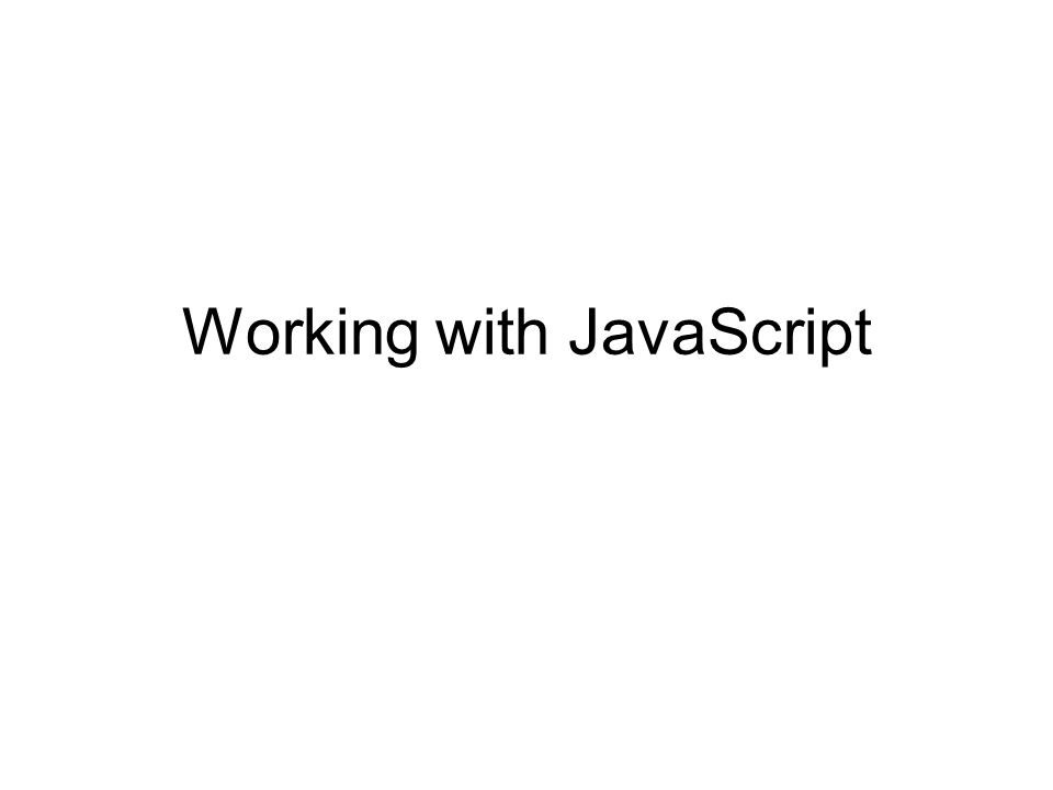 Working with JavaScript