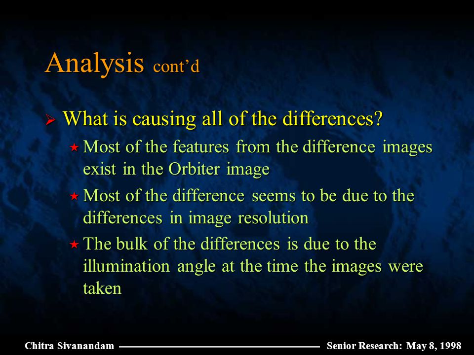 Chitra SivanandamSenior Research: May 8, 1998 Analysis cont’d  What is causing all of the differences.