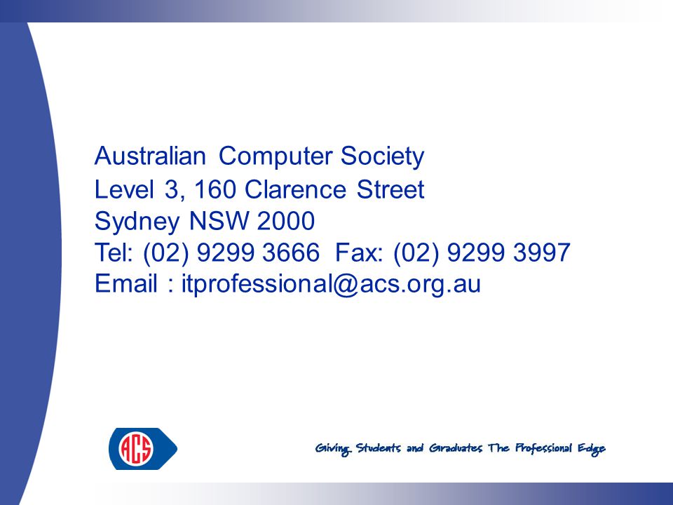 Australian Computer Society Level 3, 160 Clarence Street Sydney NSW 2000 Tel: (02) Fax: (02)