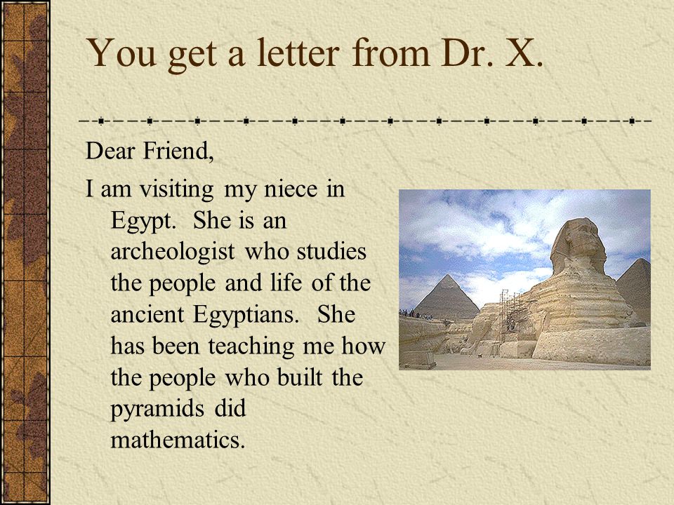 You get a letter from Dr. X. Dear Friend, I am visiting my niece in Egypt.