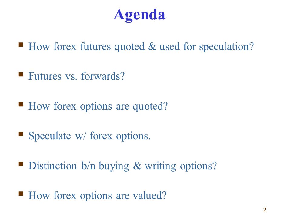 1 Currency Derivatives Or Chapter 7 2 Agenda How Forex Futures - 