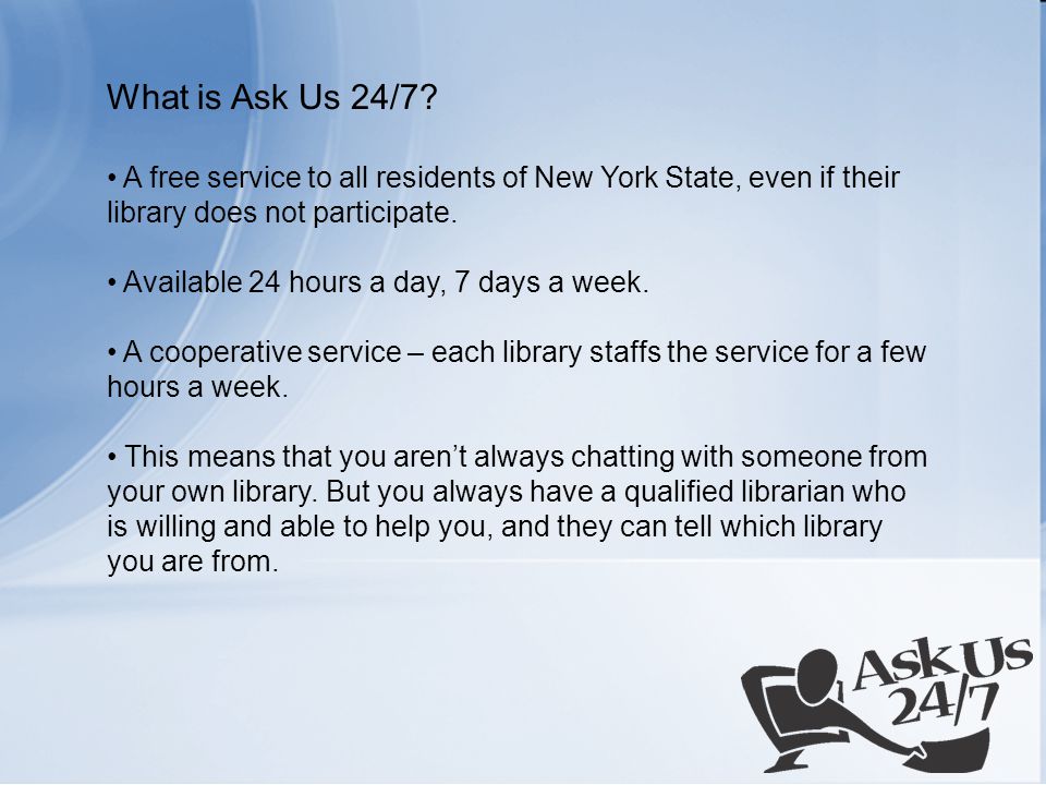 What Is Ask Us 24 7 Live Chat Reference Patrons Can Chat One On One With A Librarian In Real Time Ppt Download