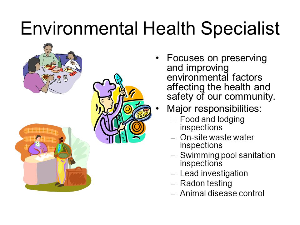 Environmental Health Specialist Focuses on preserving and improving environmental factors affecting the health and safety of our community.