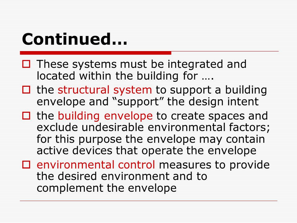 Continued…  These systems must be integrated and located within the building for ….