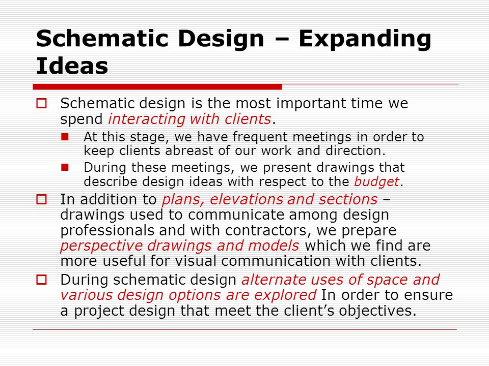 Schematic Design – Expanding Ideas  Schematic design is the most important time we spend interacting with clients.