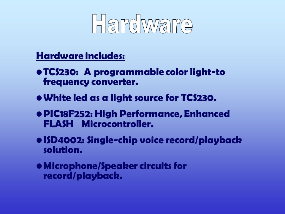 Hardware includes: TCS230: A programmable color light-to frequency converter.