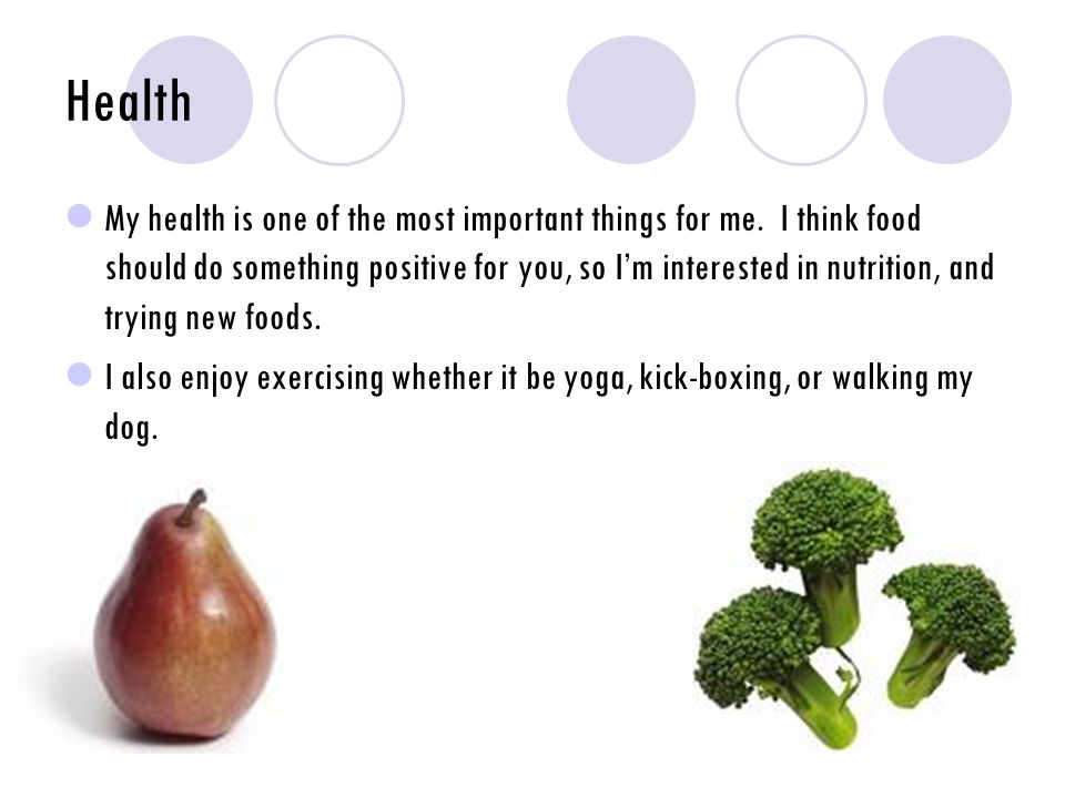 Health My health is one of the most important things for me.