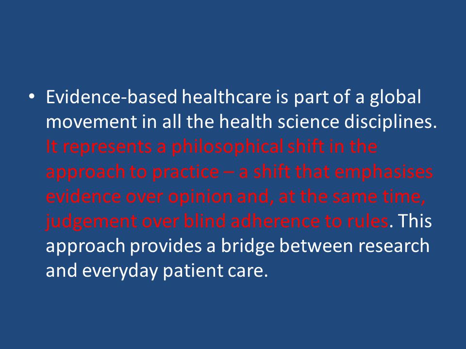 Evidence-based healthcare is part of a global movement in all the health science disciplines.