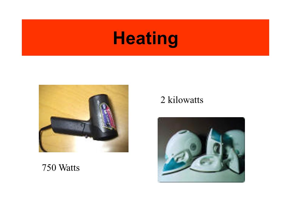 Heating 750 Watts 2 kilowatts