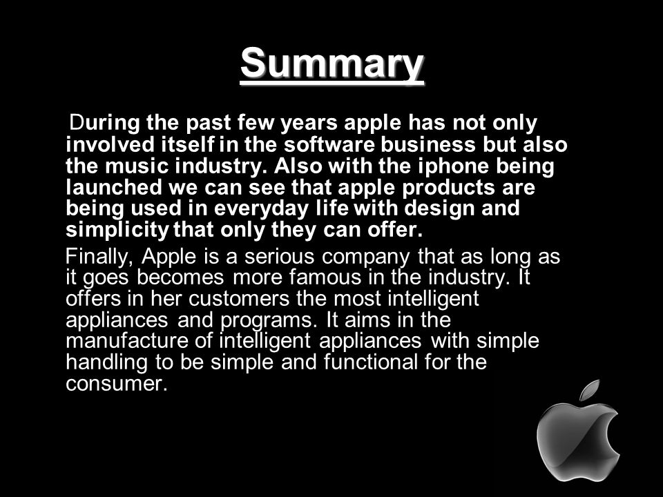 Summary During the past few years apple has not only involved itself in the software business but also the music industry.