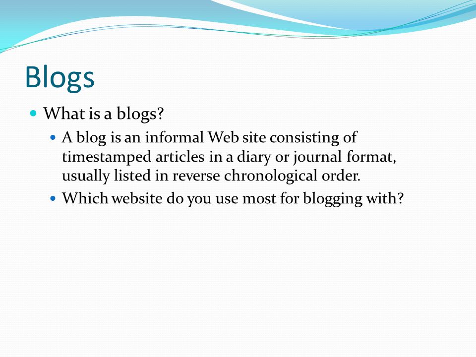 Blogs What is a blogs.