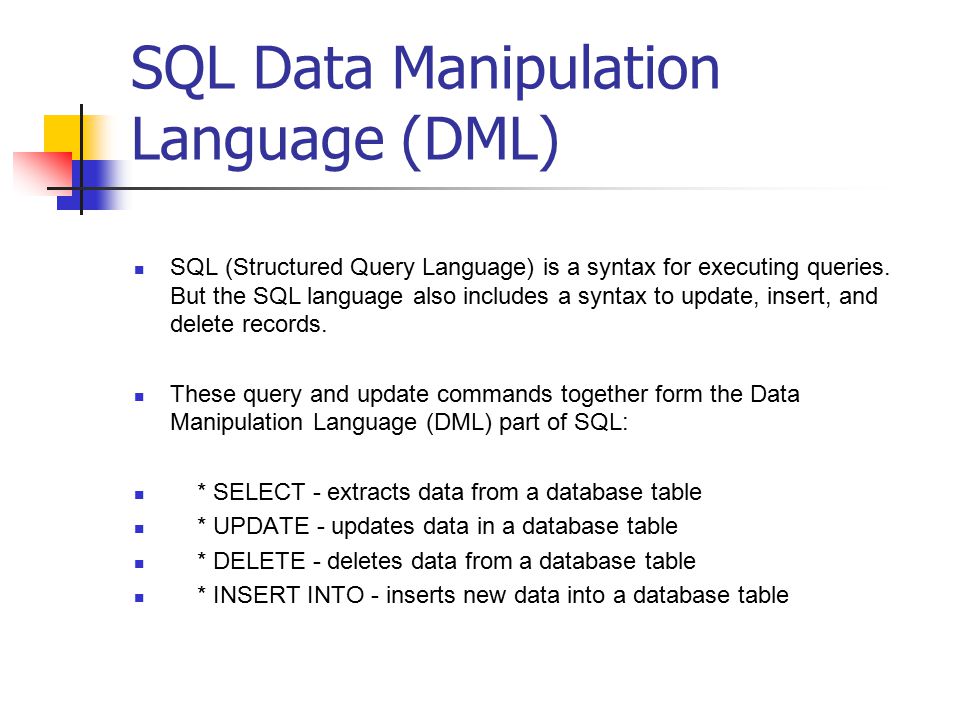 SQL Data Manipulation Language (DML) SQL (Structured Query Language) is a syntax for executing queries.