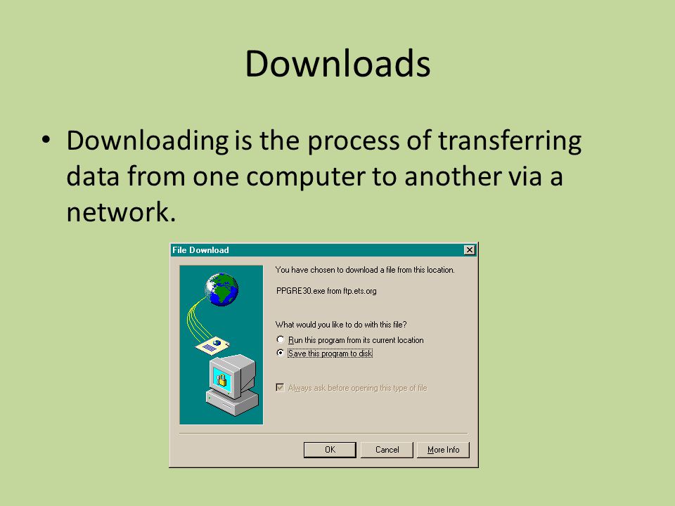 Downloads Downloading is the process of transferring data from one computer to another via a network.