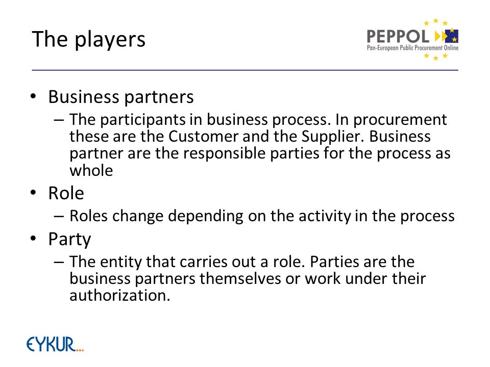 The players Business partners – The participants in business process.