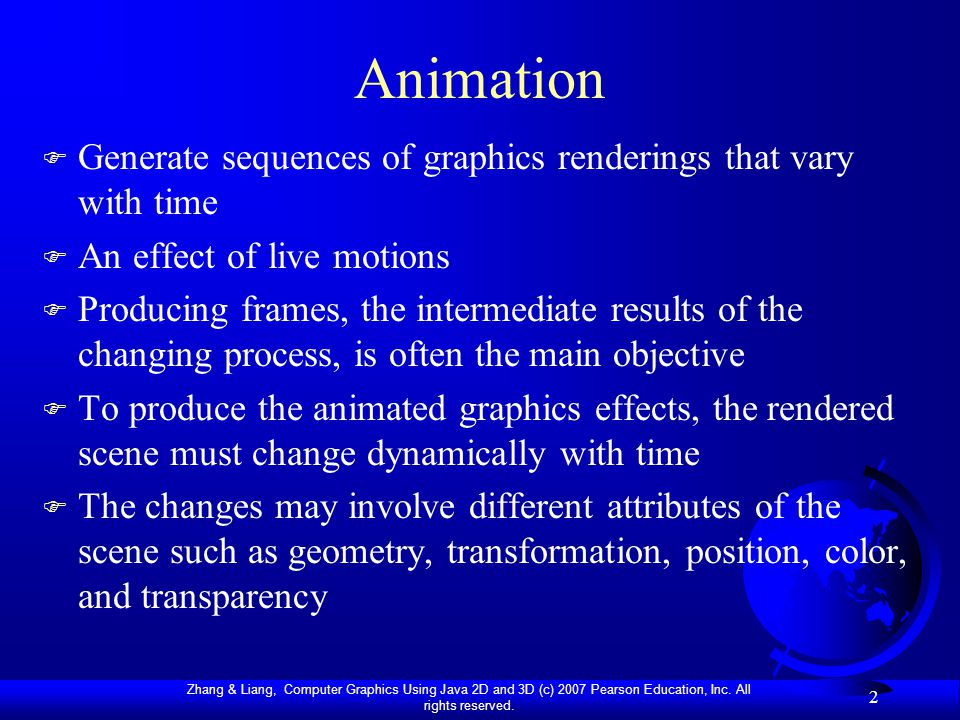 Zhang & Liang, Computer Graphics Using Java 2D and 3D (c) 2007 Pearson  Education, Inc. All rights reserved. 1 Chapter 11 Animation F To understand  the. - ppt download
