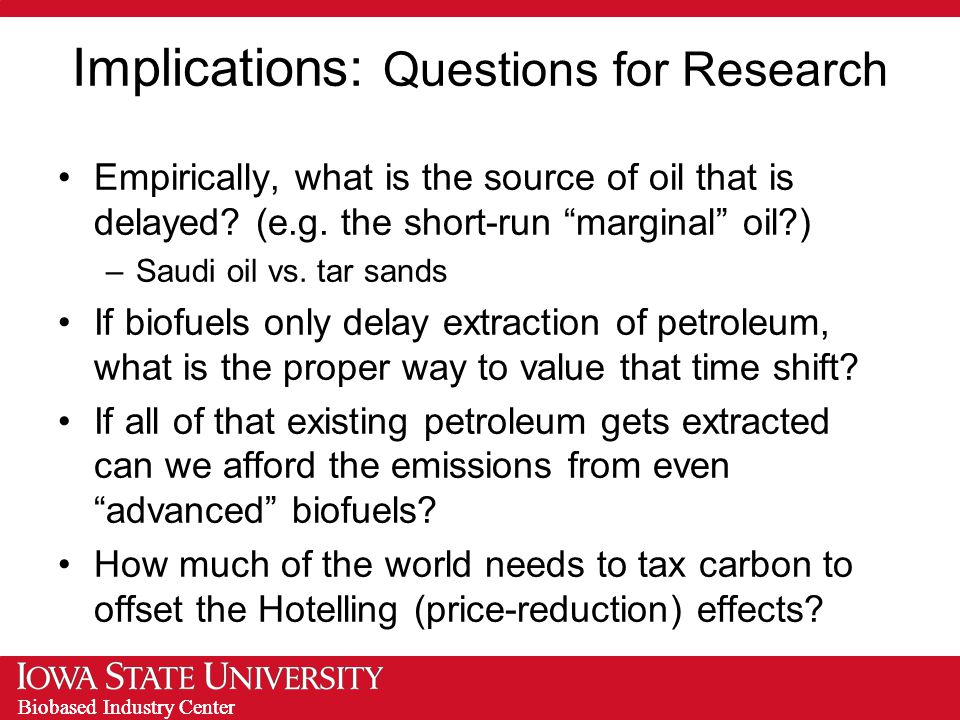 Biobased Industry Center Implications: Questions for Research Empirically, what is the source of oil that is delayed.