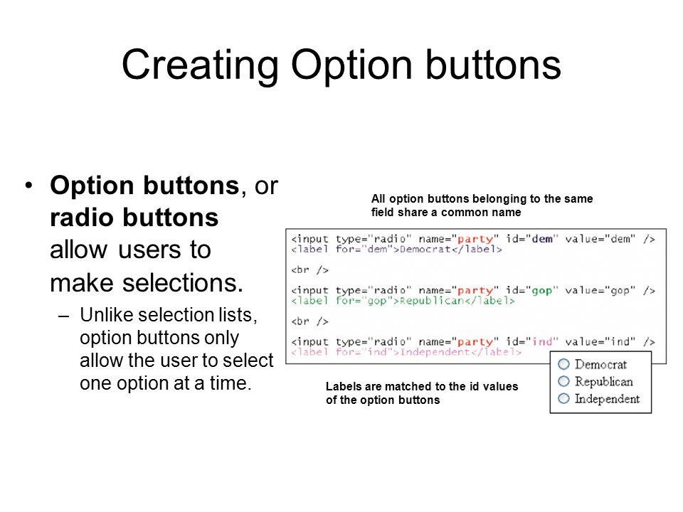 Creating Option buttons Option buttons, or radio buttons allow users to make selections.