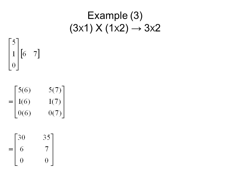Example (3) (3 X 1) X (1 X 2) → 3 X 2