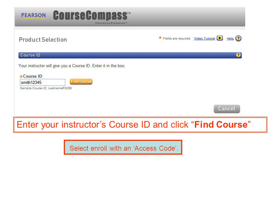 Enter your instructor’s Course ID and click Find Course Select enroll with an ‘Access Code’.