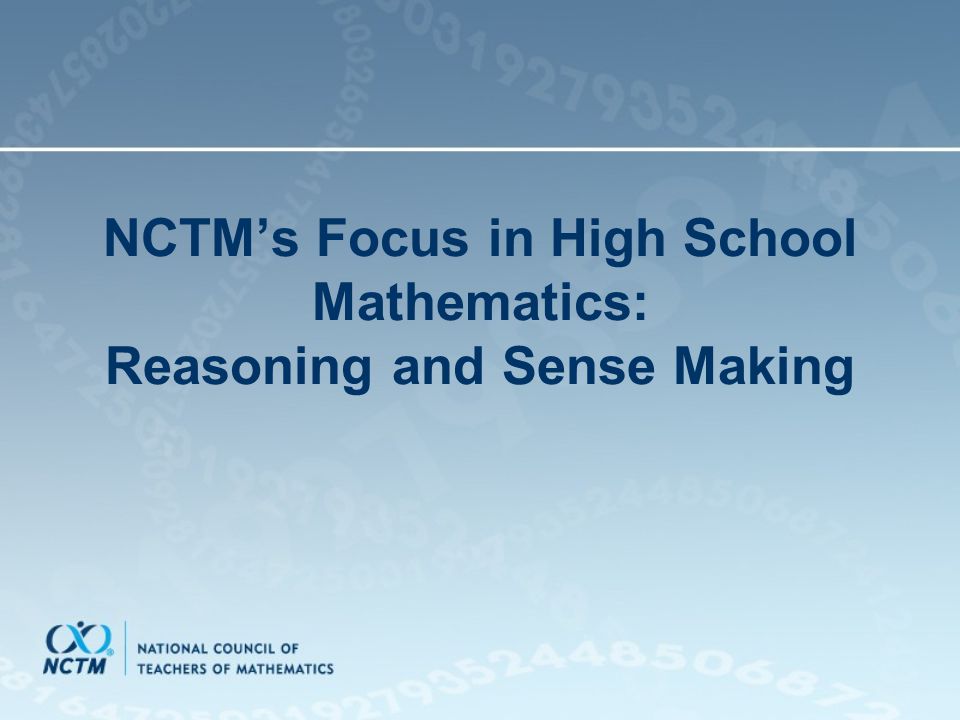 NCTM’s Focus in High School Mathematics: Reasoning and Sense Making