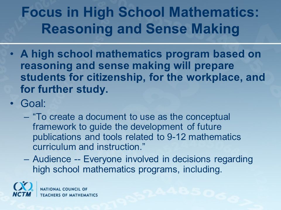 Focus in High School Mathematics: Reasoning and Sense Making A high school mathematics program based on reasoning and sense making will prepare students for citizenship, for the workplace, and for further study.