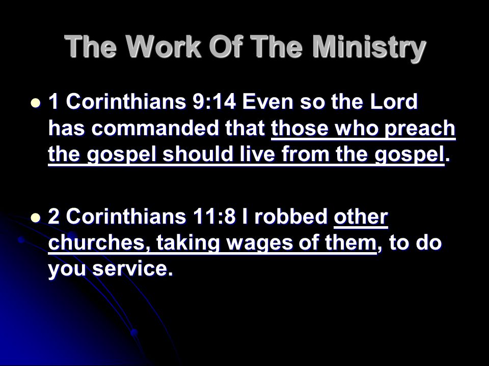 The Work Of The Ministry 1 Corinthians 9:14 Even so the Lord has commanded that those who preach the gospel should live from the gospel.