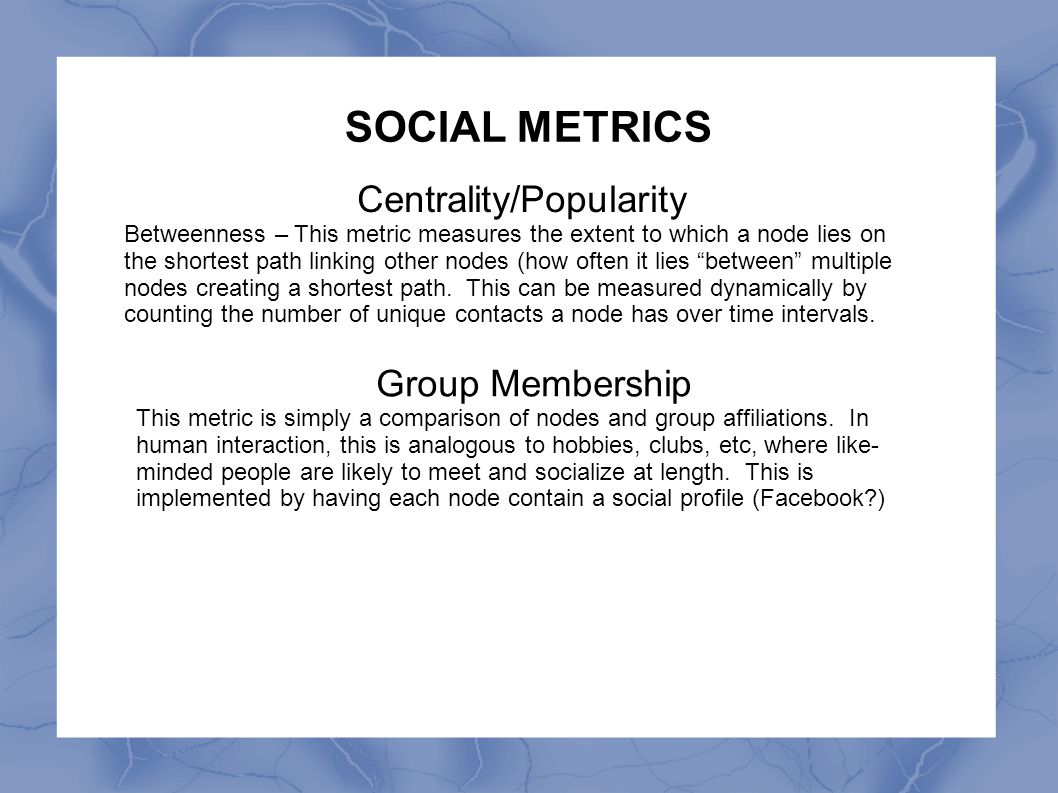 SOCIAL METRICS Group Membership This metric is simply a comparison of nodes and group affiliations.
