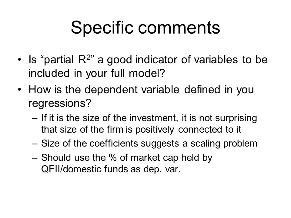 Specific comments Is partial R 2 a good indicator of variables to be included in your full model.