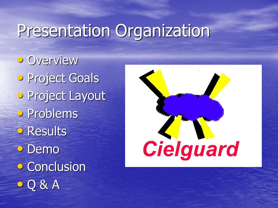 Presentation Organization Overview Overview Project Goals Project Goals Project Layout Project Layout Problems Problems Results Results Demo Demo Conclusion Conclusion Q & A Q & A